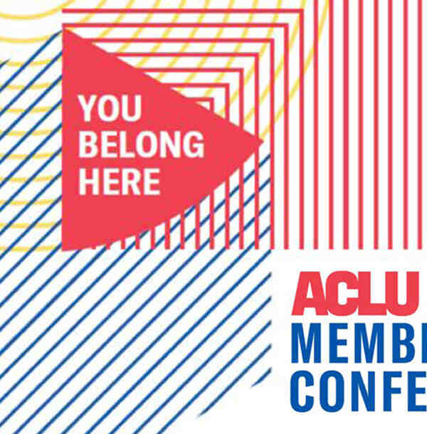 You Belong Here ACLU Membership Conference