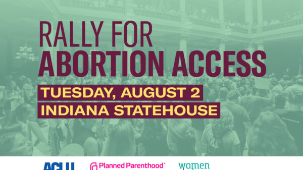 Rally for Abortion Access — Tuesday, August 2 at the Indiana Statehouse