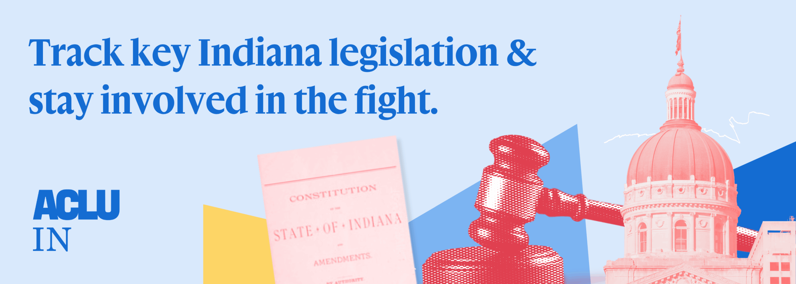 Track key Indiana legislation & stay involved in the fight.