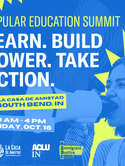 Popular Education Summit. Learn. Build Power. Take Action. La Casa de Amistad, South Bend, IN 10 a.m. to 4 p.m. Friday, Oct. 16