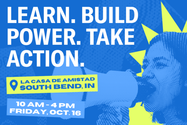 Popular Education Summit. Learn. Build Power. Take Action. La Casa de Amistad, South Bend, IN 10 a.m. to 4 p.m. Friday, Oct. 16