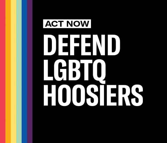 Act now to defend LGBTQ Hoosiers